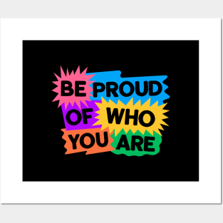 Be Proud Of Who You Are Posters and Art